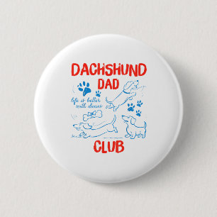 Dachshund Dad Club Life Is Better With Doxies Fath 6 Cm Round Badge