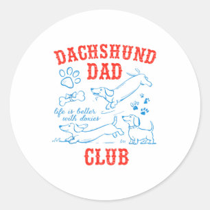 Dachshund Dad Club Life Is Better With Doxies Fath Classic Round Sticker