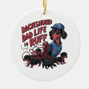 Dachshund Dad Life Is Ruff Ceramic Ornament