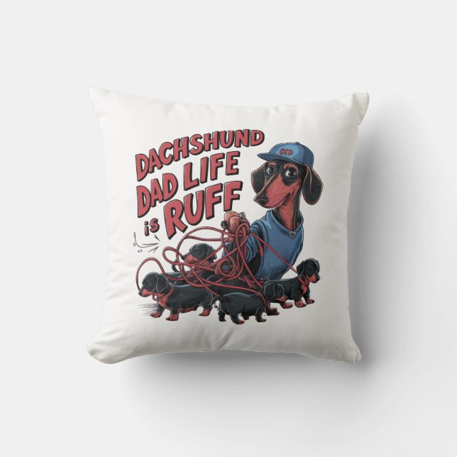 Dachshund Dad Life Is Ruff Cushion (Front)