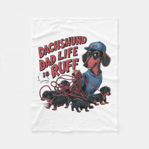 Dachshund Dad Life Is Ruff Fleece Blanket
