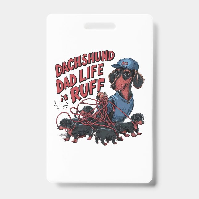 Dachshund Dad Life Is Ruff ID Badge (Front)