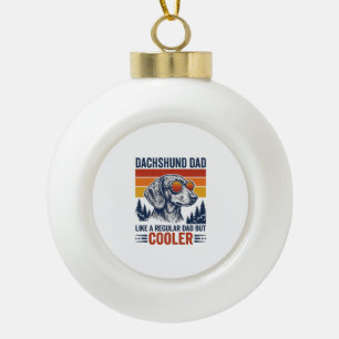 Dachshund Dad Like a Regular Dad But Cooler Shirt_ Ceramic Ball Christmas Ornament