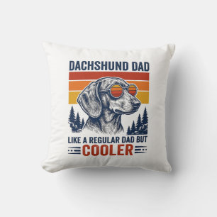 Dachshund Dad Like a Regular Dad But Cooler Shirt_ Cushion