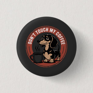 Dachshund Do Not Touch My Coffee 3 Cm Round Badge