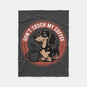 Dachshund Do Not Touch My Coffee Fleece Blanket