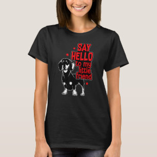 Dachshund Dog Dad Dog Mum Hello To My Little Frie T-Shirt