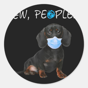 Dachshund Dog Ew Dog People Dog Wearing A Mask Classic Round Sticker