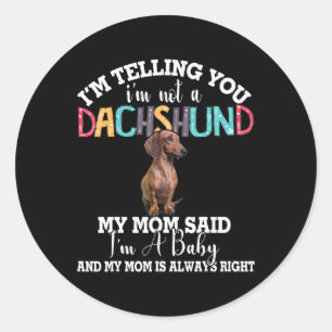 Dachshund Dog I’m Telling You I’m Not A Dachshund Classic Round Sticker
