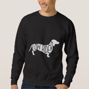 Dachshund Dog Low Rider Sweatshirt