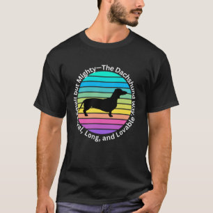 Dachshund Dog, Loyal, Long, Loveable T-Shirt