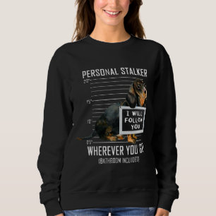 Dachshund Dog Personal Stalker I Will Follow You M Sweatshirt