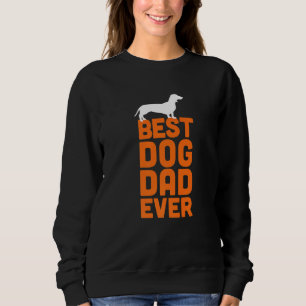 Dachshund  Doxie Sausage Dog - Best Dog Dad Ever Sweatshirt