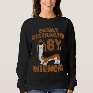 Dachshund Easily Distracted By Wieners Sweatshirt