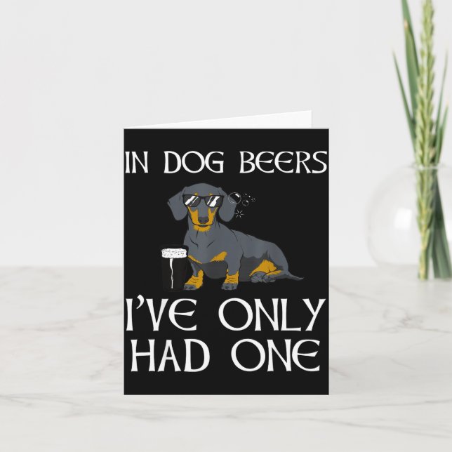 Dachshund Funny Iri-shirt - Dog Beers Only Had One Card (Front)