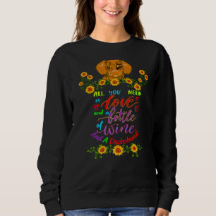 Dachshund  Funny Pet Wiener Dog All You Need Is No Sweatshirt