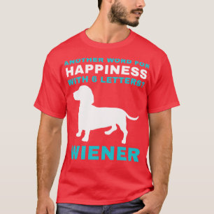 Dachshund Funny Weiner Dog Dachshund is Happiness T-Shirt