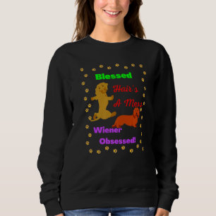 DACHSHUND FUNNY WIENER DOG PET CUTE WIENER OBSESS SWEATSHIRT