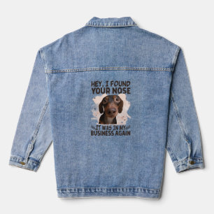 Dachshund Hey I Found Your Nose It Was My Business Denim Jacket