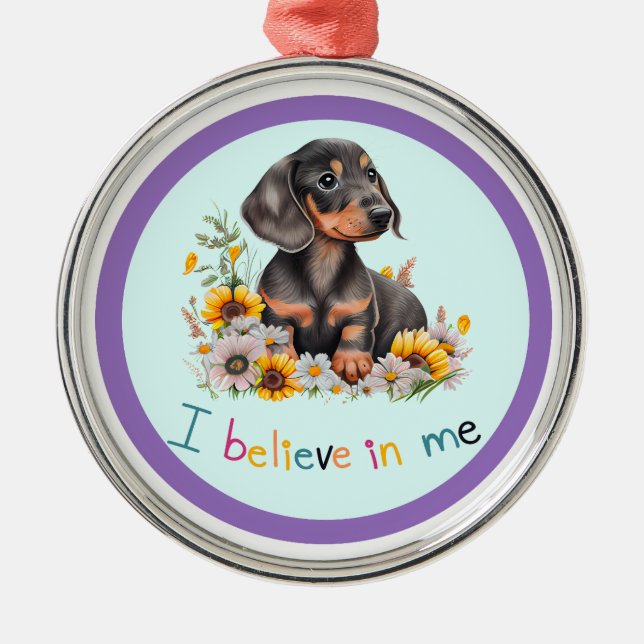 Dachshund I Believe In Me Metal Ornament (Front)