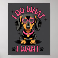 Dachshund I Do What I Want Funny Dog 