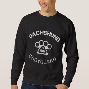 Dachshund Is My Bodyguard Sweatshirt