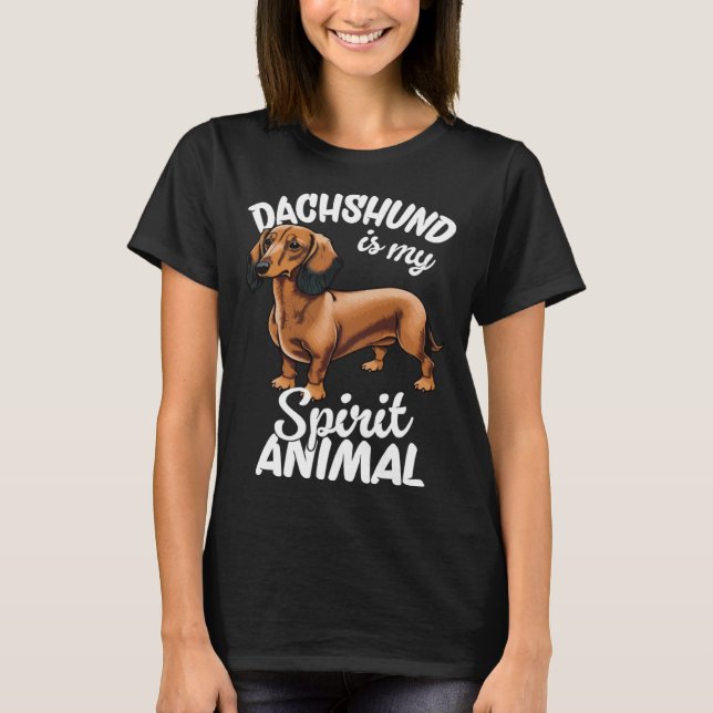 Dachshund Is My Spirit Animal  2 T-Shirt (Front)