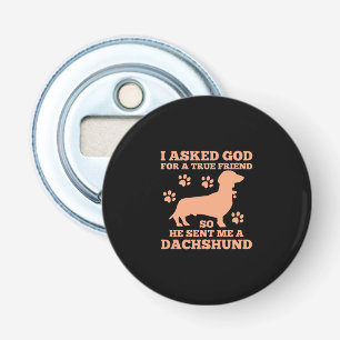 Dachshund Is My True Friend Bottle Opener
