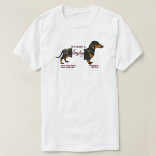 Dachshund "It's Been A Long Day" Funny Dog Quote T-Shirt