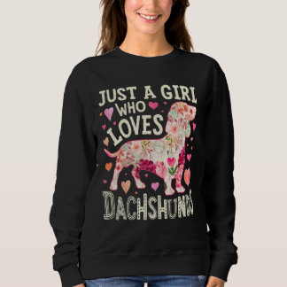 Dachshund Just A Girl Who Loves Dachshunds Dog Flo Sweatshirt