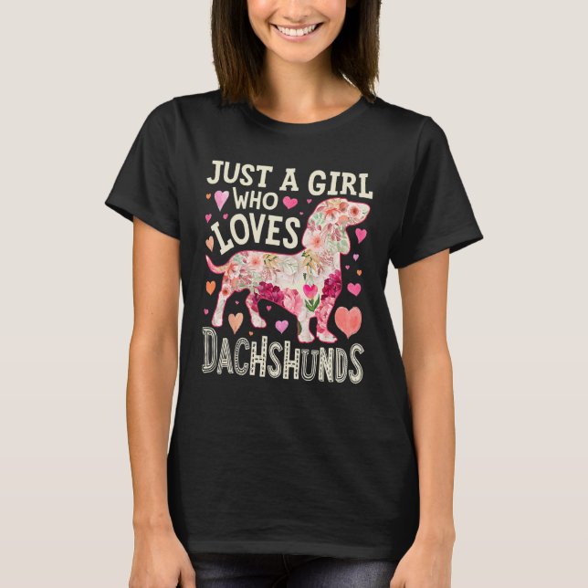 Dachshund Just A Girl Who Loves Dachshunds Dog Flo T-Shirt (Front)
