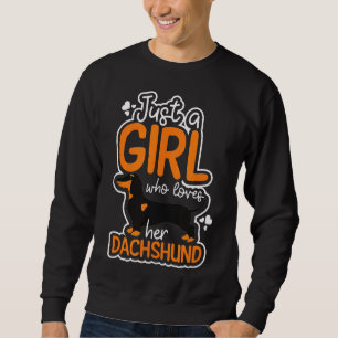 Dachshund Just Girl Loves Sweatshirt