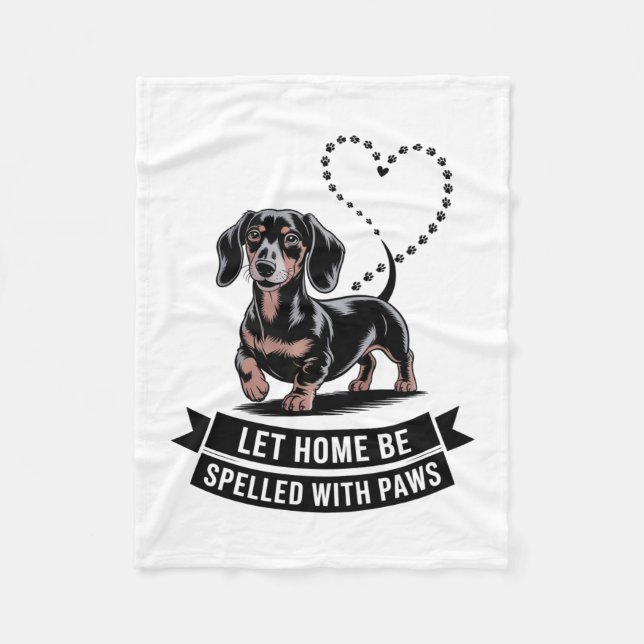Dachshund Let Home Be Spelled With Paws Fleece Blanket (Front)
