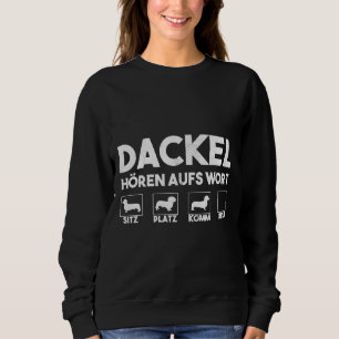 Dachshund Listen To The Word Funny Idea Dog Sweatshirt