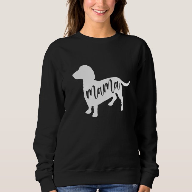 Dachshund Mama For Teckel sausage hounds Dachshund Sweatshirt (Front)