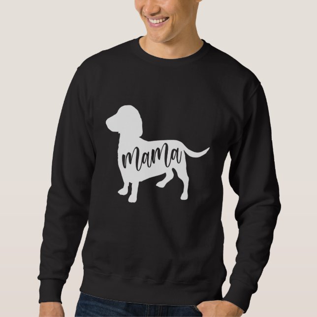 Dachshund Mama For Teckel sausage hounds Dachshund Sweatshirt (Front)