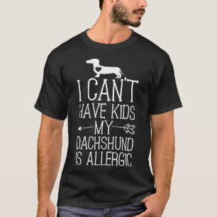 Dachshund Mama Funny Dog Mom Can T Have Kids T-Shirt
