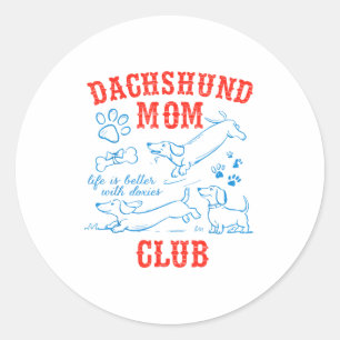 Dachshund Mom Club Life Is Better With Dachshund M Classic Round Sticker