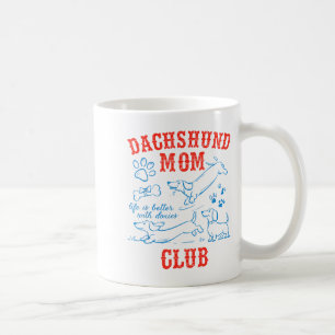 Dachshund Mom Club Life Is Better With Dachshund M Coffee Mug