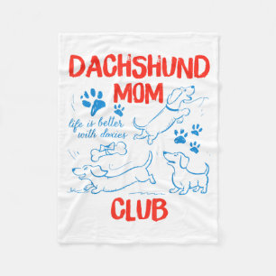 Dachshund Mom Club Life Is Better With Dachshund M Fleece Blanket