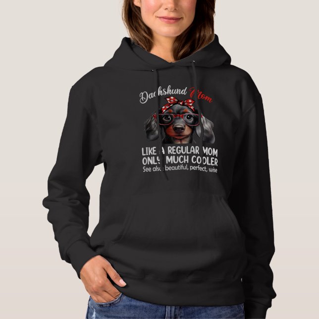 Dachshund Mom Like a Regular Mom Only Much Cooler Hoodie (Front)