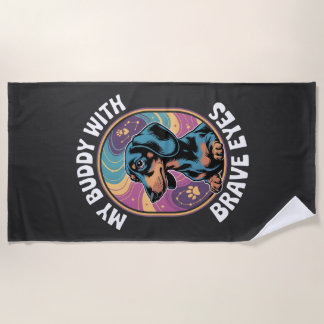 Dachshund My Buddy With Brave Eyes Beach Towel