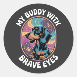 Dachshund My Buddy With Brave Eyes Classic Round Sticker