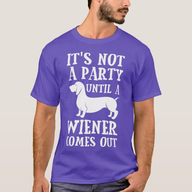 Dachshund Owner Funny Gift Not Party Until Comes T-Shirt (Front)
