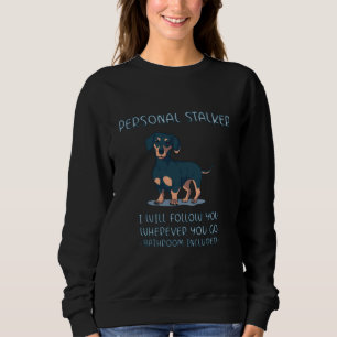 Dachshund Personal Stalker Sweatshirt