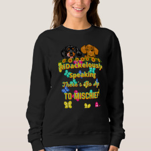 Dachshund Pet Funny Wiener Dog No Age To Mischief Sweatshirt