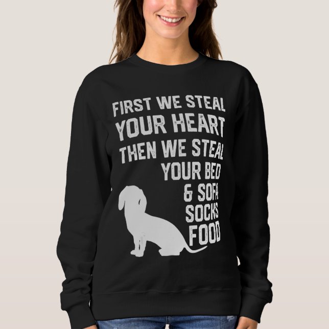 Dachshund Steal Your Heart Steal Your Bed and Sofa Sweatshirt (Front)