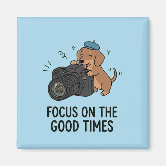 Dachshund With Camera "Focus on Good Times" Blue  Magnet (Front)