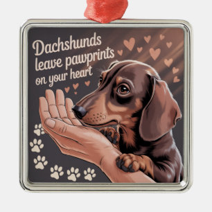 Dachshunds Leave Pawprints On Your Heart Metal Ornament
