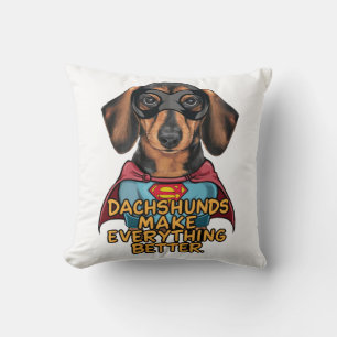 Dachshunds Make Everything Better Cushion